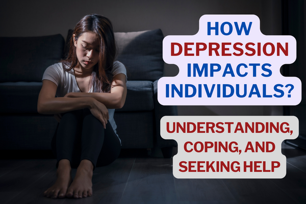How Depression Impacts Individuals: